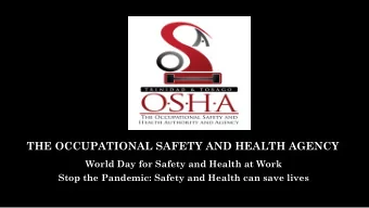 THE OCCUPATIONAL SAFETY AND HEALTH AGENCY  World Day for Safety and Health at Work  Stop the
