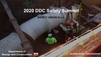 2020 DDC Safety Summit  SAFETY ABOVE ALL!  Department of  Lorraine Grillo, Commissioner  Design and