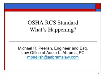 OSHA RCS Standard  Whats Happening?  Michael R. Peelish, Engineer and Esq.  Law Office of Adele