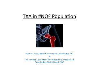 TXA in #NOF Population  Elmarie Cairns, Blood Conservation Coordinator, NBT  &amp;  Tim Hooper,