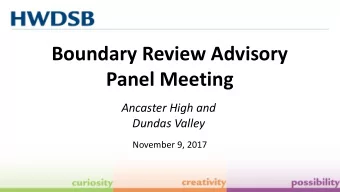 Boundary Review Advisory  Panel Meeting  Ancaster High and  Dundas Valley  November 9, 2017