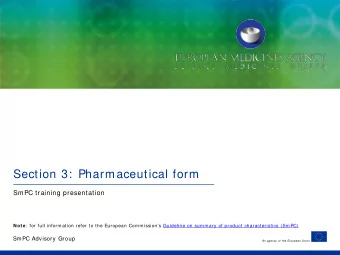 Section 3:  Pharmaceutical form  SmPC training presentation Note :  for full information refer to
