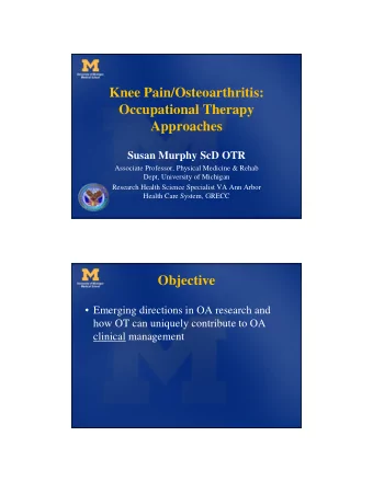 Knee Pain/Osteoarthritis:  Occupational Therapy  Approaches  Susan Murphy ScD OTR  Associate