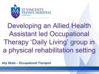 Developing an Allied Health  Assistant led Occupational  Therapy Daily Living group in  a