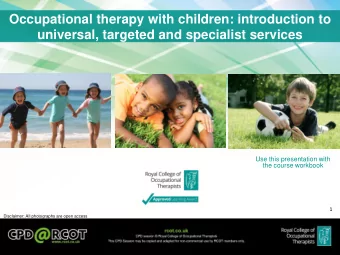 Occupational therapy with children: introduction to  universal, targeted and specialist services