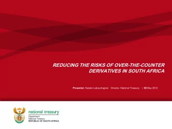 REDUCING THE RISKS OF OVER-THE-COUNTER DERIVATIVES IN SOUTH AFRICA Presenter: Natalie Labuschagne |