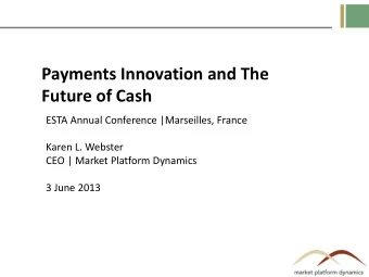 Payments Innovation and The Future of Cash  ESTA Annual Conference |Marseilles, France  Karen L.