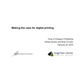 Making the case for digital printing  Tools of Change in Publishing  Ashley Gordon and Brian
