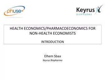 HEALTH  ECONOMICS/PHARMACOECONOMICS  FOR   NON-HEALTH  ECONOMISTS