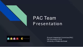 PAC Team  P resentation  Provosts Assessment Committee (PAC)  Fall Convocation 2018  University