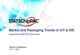 Market and Packaging Trends in IoT &amp; WE  Prepared for MEPTEC Discussion  Market Intelligence