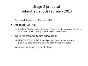 Stage-2 proposal  submitted at 6th February 2013  Proposal Acronym:  PanCareLIFE  Proposal