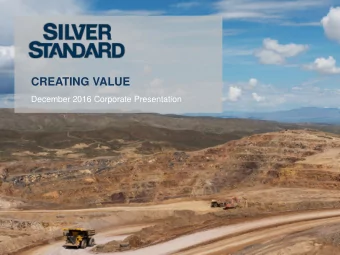 CREATING VALUE  December 2016 Corporate Presentation  Cautionary Notes  Cautionary Note Regarding