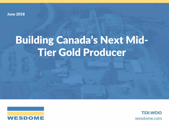 building canada s next mid tier gold producer cautionary
