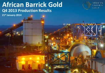 African Barrick Gold  Q4 2013 Production Results 21 st January 2014  Disclaimer  Important Notice