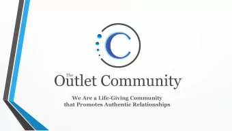 We Are a Life-Giving Community  that Promotes Authentic Relationships  THE OUTLET  We are a