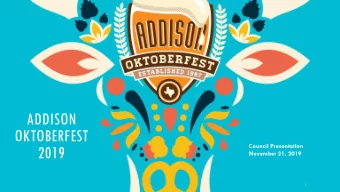 ADDISON  OKTOBERFEST  Council Presentation  2019  November 21, 2019  1  ADDISON OKTOBERFEST 2019  A