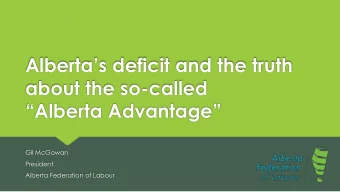 about the so-called  Alberta Advantage  Gil McGowan  President  Alberta Federation of Labour