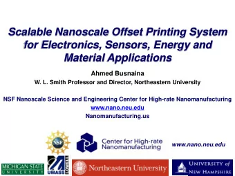 for Electronics, Sensors, Energy and  Material Applications  Ahmed Busnaina  W. L. Smith Professor