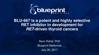BLU-667 is a potent and highly selective  RET inhibitor in development for RET -driven thyroid