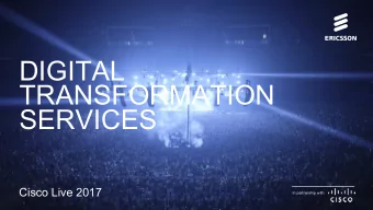 DIGITAL  TRANSFORMATION  le  pt  SERVICES  S  le  pt  Cisco Live 2017  In partnership with
