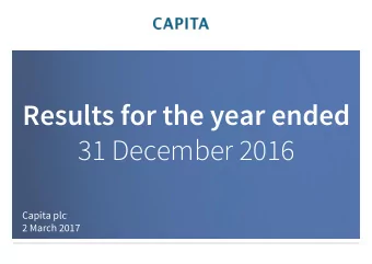 31 December 2016  Capita plc  2 March 2017  Agenda  Introduction  Ian Powell, Chairman  Capita