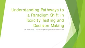 Understanding Pathways to  a Paradigm S  hift in  Toxicity Testing and  Decision Making  Jim Jones,