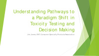 understanding pathways to a paradigm s hift in toxicity