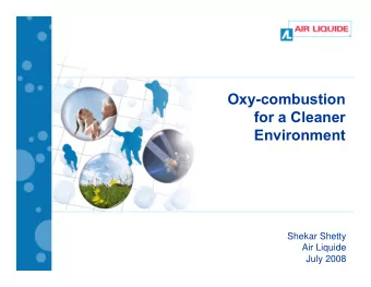 Oxy-combustion  for a Cleaner  Environment  Shekar Shetty  Air Liquide  July 2008 CO 2 Emissions in