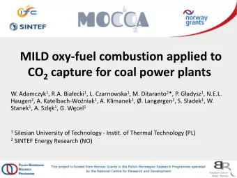 CO 2 capture for coal power plants W. Adamczyk 1 , R.A. Biaecki 1 , L. Czarnowska 1 , M.