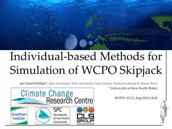 Simulation of WCPO Skipjack Joe Scutt Phillips* , Alex Sen Gupta, Erik van Sebille, Inna Senina,