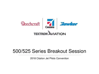 500/525 Series Breakout Session  2018 Citation Jet Pilots Convention  Textron Aviation Leadership