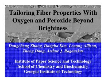 Tailoring Fiber Properties With  Oxygen and Peroxide Beyond  Brightness  Dongcheng Zhang, Dongho