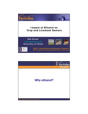 Why ethanol?  2  2 0 0 7  I llinois Farm  Econom ic Sum m it  Reason #1  100  90  80  70  Crude Oil