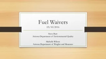 Fuel Waivers  05/10/2016  Steve Burr  Arizona Department of Environmental Quality  Michelle Wilson