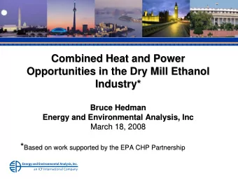 Combined Heat and Power  Combined Heat and Power  Opportunities in the Dry Mill Ethanol