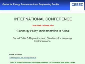 INTERNATIONAL CONFERENCE  Lusaka-26th -28th May 2009  Bioenergy Policy Implementation in