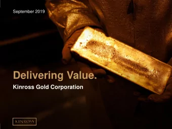 Delivering Value.  Kinross Gold Corporation  Cautionary Statement on Forward-Looking  Information