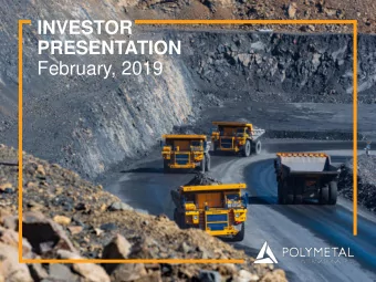 PRESENTATION  February, 2019  POLYMETAL INTERNATIONAL PLC  INVESTOR PRESENTATION  2  POLYMETAL