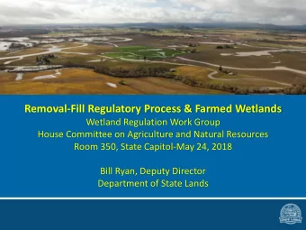 Removal-Fill Regulatory Process &amp; Farmed Wetlands  Wetland Regulation Work Group  House