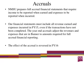 Accruals   NMSU prepares full accrual financial statements that require  income to be reported