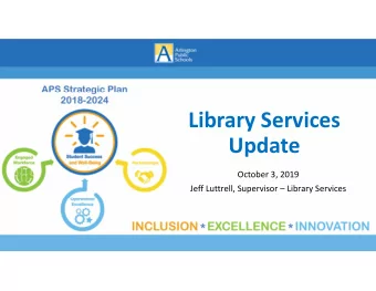Library Services  Update  October 3, 2019  Jeff Luttrell, Supervisor  Library Services