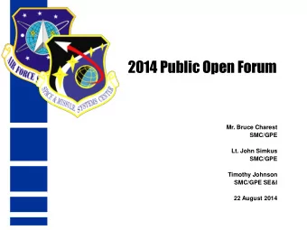 2014 Public Open Forum  Mr. Bruce Charest  SMC/GPE  Lt. John Simkus  SMC/GPE  Timothy Johnson