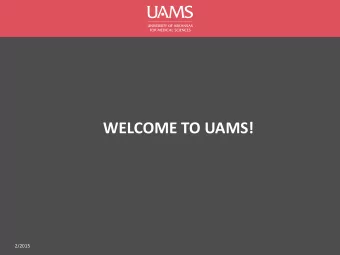 WELCOME TO UAMS!  2/2015  Three Groups In Orientation Today  Important that you have the correct