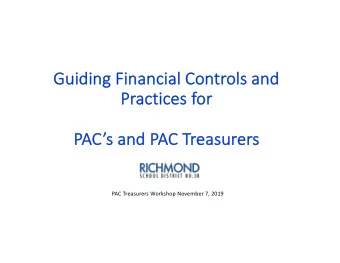 Gui  Guidi  ding  ng Fi  Financi  nancial  al Controls and  and  Pr  Practices for  PA  PACs and