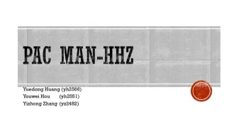 Yizhong Zhang (yz2482)  The theme of our project is to create a Pac-Man-Like video game.  The