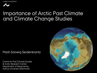 Importance of Arctic Past Climate  and Climate Change Studies  Marit-Solveig Seidenkrantz  Centre