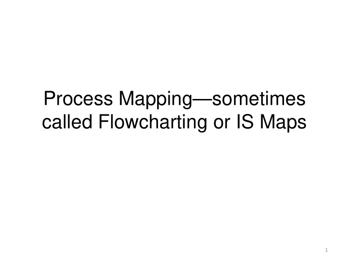 process mapping sometimes called flowcharting or is maps