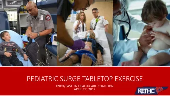 PEDIATRIC SURGE TABLETOP EXERCISE  KNOX/EAST TN HEALTHCARE COALITION  APRIL 27, 2017  KNO  NOX/EAST