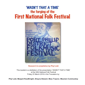 First National Folk Festival Research &amp; compilation by Phyl Lobl This booklet is a distillation